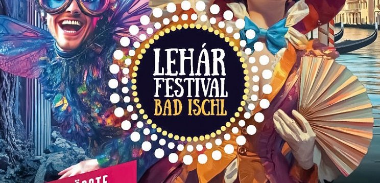 Eine Nacht in Venedig - Lehár Festival Bad Ischl